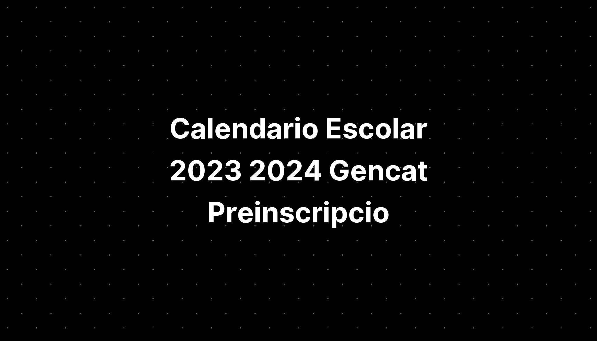 Calendario Escolar 2023 2024 Gencat Salutatorian Imag vrogue.co